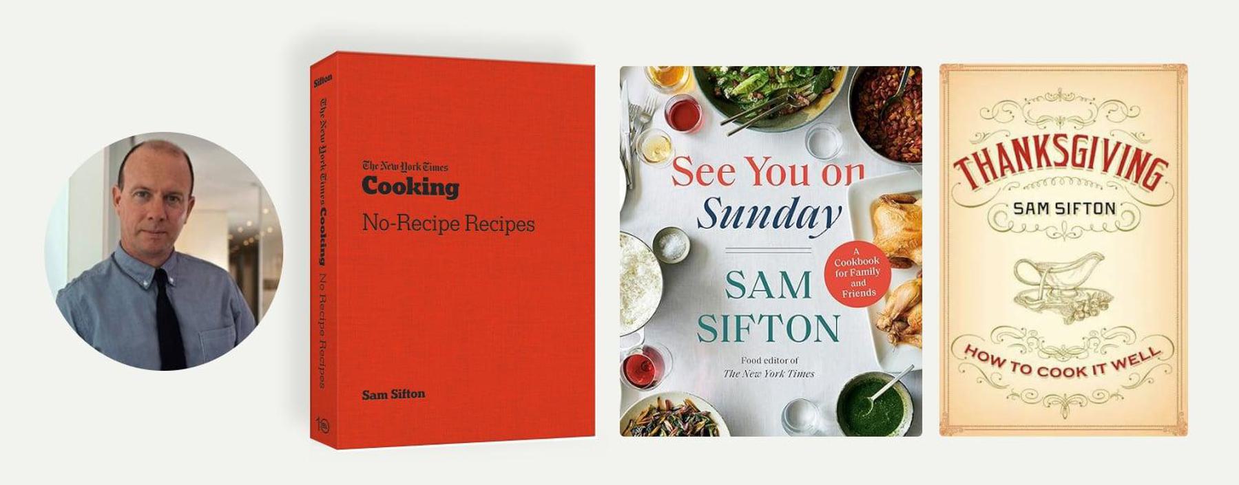 A man in a blue shirt and tie is beside the covers of three books titled "The New York Times Cooking No-Recipe Recipes," "See You on Sunday," and "Thanksgiving: How to Cook It Well," all authored by Sam Sifton.